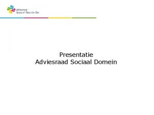 Presentatie Adviesraad Sociaal Domein Geschiedenis 1993 2012 2016
