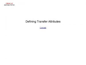 Defining Transfer Attributes Concept Defining Transfer Attributes Defining