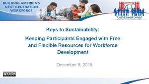 Keys to Sustainability Keeping Participants Engaged with Free