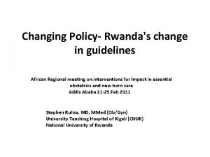 Changing Policy Rwandas change in guidelines African Regional