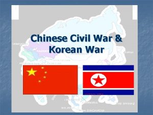 Chinese Civil War Korean War Chinese Civil War
