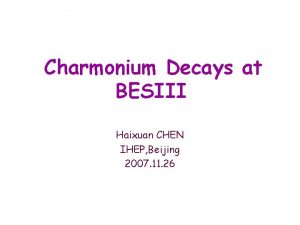 Charmonium Decays at BESIII Haixuan CHEN IHEP Beijing