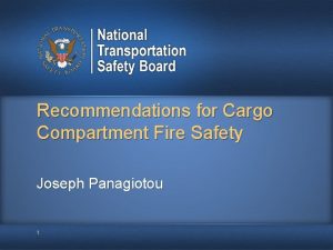 Recommendations for Cargo Compartment Fire Safety Joseph Panagiotou