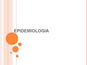 EPIDEMIOLOGIA CONCEITOS E DEFINIES Epidemiologia de origem grega