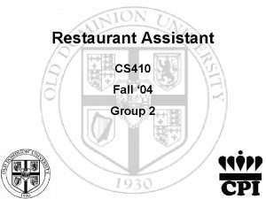 Restaurant Assistant CS 410 Fall 04 Group 2