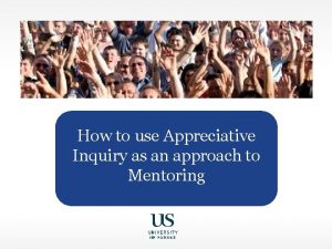 How to use Appreciative Inquiry as an approach