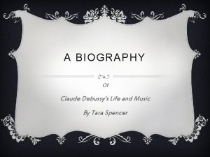 A BIOGRAPHY Of Claude Debussys Life and Music
