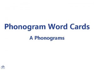 Phonogram Word Cards A Phonograms Note Use these