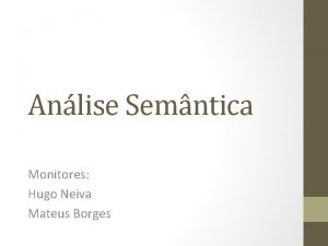 Anlise Semntica Monitores Hugo Neiva Mateus Borges Compreende
