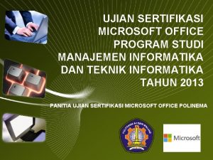 UJIAN SERTIFIKASI MICROSOFT OFFICE PROGRAM STUDI MANAJEMEN INFORMATIKA