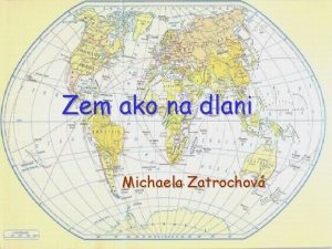 Zem ako na dlani Michaela Zatrochov o je