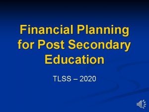 Financial Planning for Post Secondary Education TLSS 2020