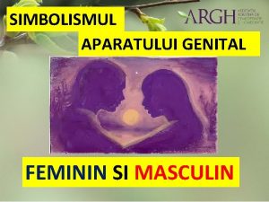 SIMBOLISMUL APARATULUI GENITAL FEMININ SI MASCULIN APARATUL GENITAL