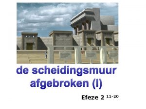 de scheidingsmuur afgebroken I Efeze 2 11 20