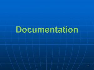 Documentation 1 Introduction n Documentation in the health