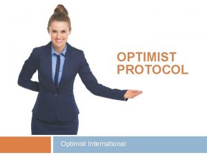 OPTIMIST PROTOCOL Optimist International WHAT IS PROTOCOL 2