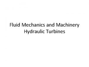 Fluid Mechanics and Machinery Hydraulic Turbines Turbo Machine