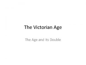 The Victorian Age The Age and Its Double