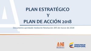 PLAN ESTRATGICO Y PLAN DE ACCIN 2018 Documento