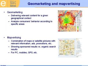 Geomarketing and mapvertising Geomarketing Delivering relevant content for