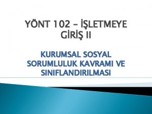 YNT 102 LETMEYE GR II KURUMSAL SOSYAL SORUMLULUK