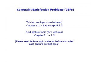 Constraint Satisfaction Problems CSPs This lecture topic two