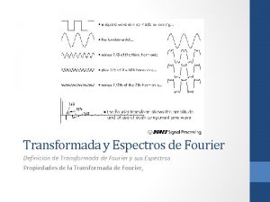 Transformada y Espectros de Fourier Definicin de Transformada