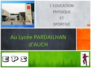 LEDUCATION PHYSIQUE ET SPORTIVE Au Lyce PARDAILHAN dAUCH