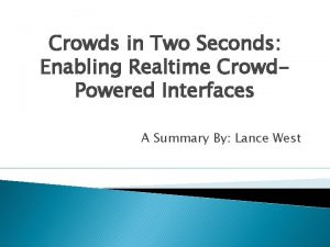 Crowds in Two Seconds Enabling Realtime Crowd Powered