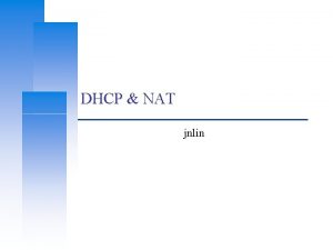 DHCP NAT jnlin DHCP Dynamic Host Configuration Protocol