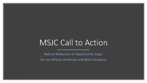 MSJC Call to Action Radical Reduction of Opportunity