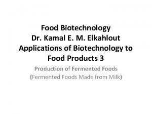 Food Biotechnology Dr Kamal E M Elkahlout Applications