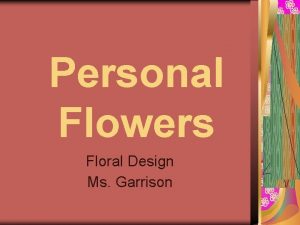 Personal Flowers Floral Design Ms Garrison Personal Flowers