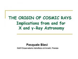 THE ORIGIN OF COSMIC RAYS Implications from and