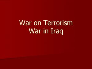 War on Terrorism War in Iraq September 11