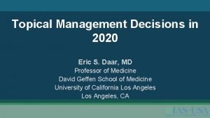 Topical Management Decisions in 2020 Eric S Daar