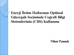 Enerji letim Hatlarnn Optimal Gzergah Seiminde Corafi Bilgi