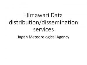 Himawari Data distributiondissemination services Japan Meteorological Agency Himawari89