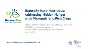 Naturally More Nutritious Addressing Hidden Hunger with MicronutrientRich