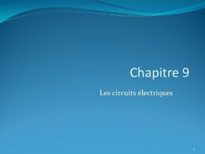 Chapitre 9 Les circuits lectriques 1 Les circuits