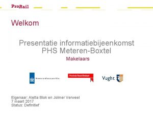 Welkom Presentatie informatiebijeenkomst PHS MeterenBoxtel Makelaars Eigenaar Aletta
