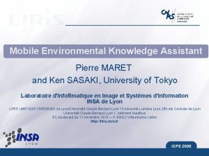 UMR 5205 Mobile Environmental Knowledge Assistant Pierre MARET