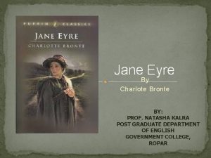 Jane Eyre By Charlote Bronte BY PROF NATASHA