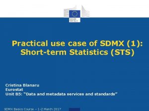 Practical use case of SDMX 1 Shortterm Statistics