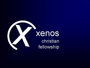 x xenos christian fellowship Freedom Through the Love