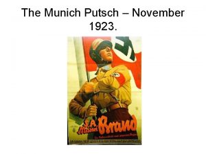 The Munich Putsch November 1923 Background Hitler joined