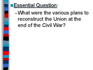 n Essential Question Question What were the various