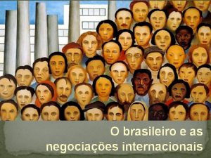 O brasileiro e as negociaes internacionais PROBLEMA OBJETIVO