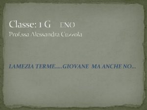 Classe 1 G ENO Prof ssa Alessandra Cuzzola