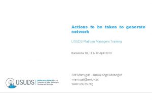Actions to be taken to generate network USUDS
